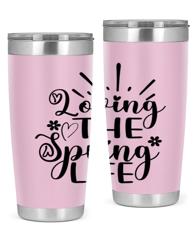 Loving The Spring Life337#- spring- Tumbler
