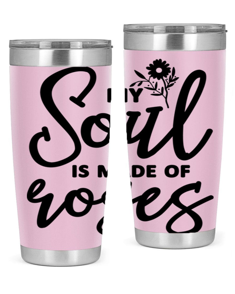 My Soul is Made of Roses347#- spring- Tumbler