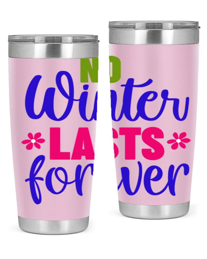 No Winter Lasts Forever 355#- spring- Tumbler