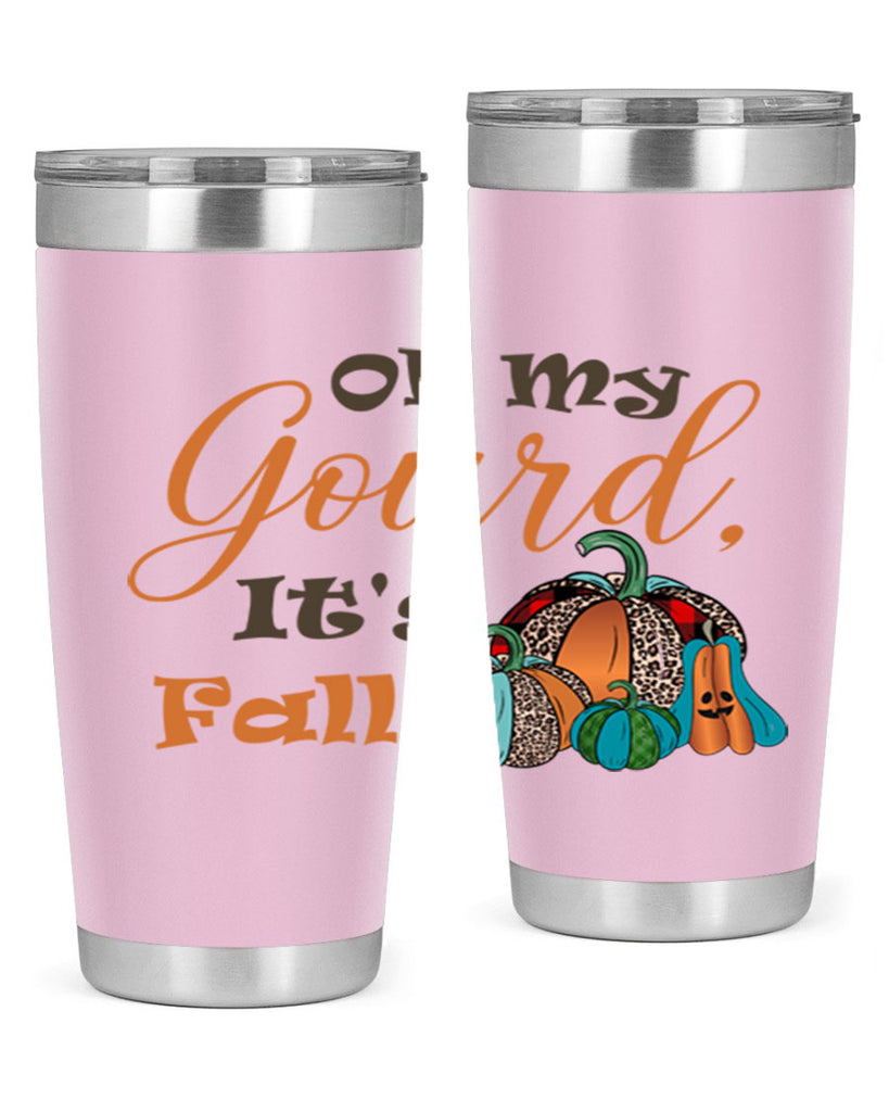 Oh My Gourd It s Fall 458#- fall- Tumbler