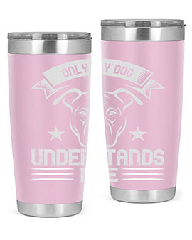 Only My Dog Understands me Style 151#- dog- Tumbler