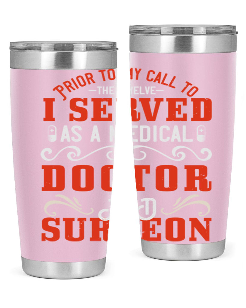 Prior to my call to the Twelve I served as a medical doctor and surgeon Style 27#- medical- tumbler