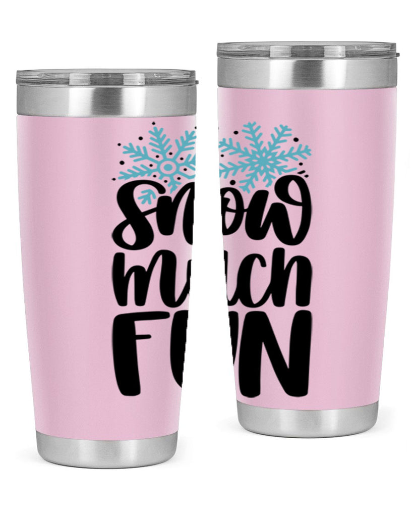 Snow Much Fun346#- winter- Tumbler