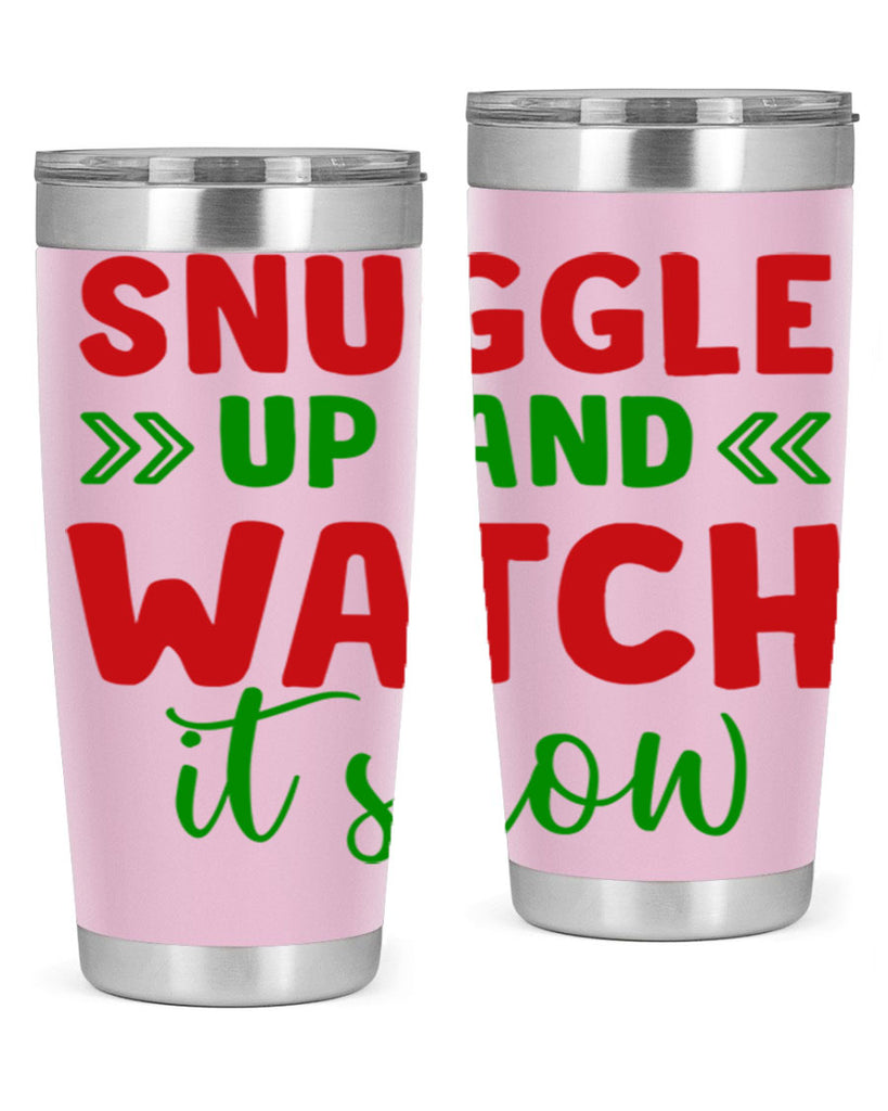 Snuggle Up and Watch It Snow 380#- winter- Tumbler