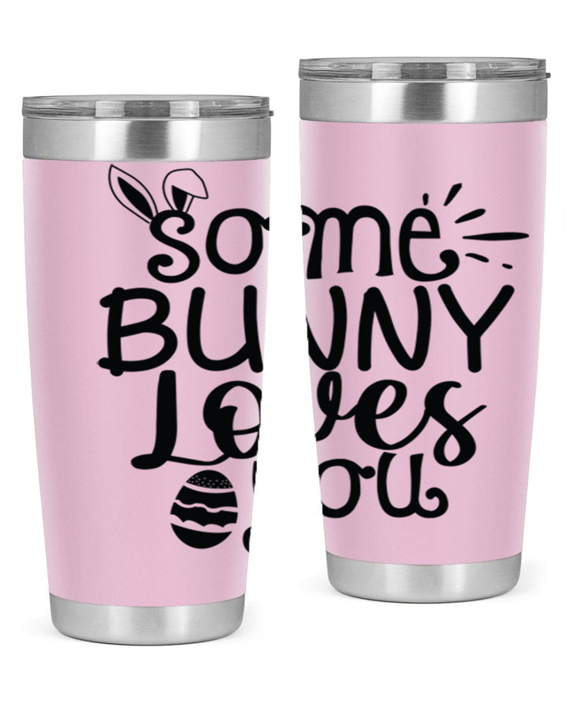 Some bunny loves you  404#- spring- Tumbler