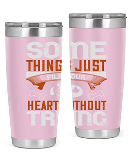 Some things just fill your Heart Without Trying Style 149#- dog- Tumbler