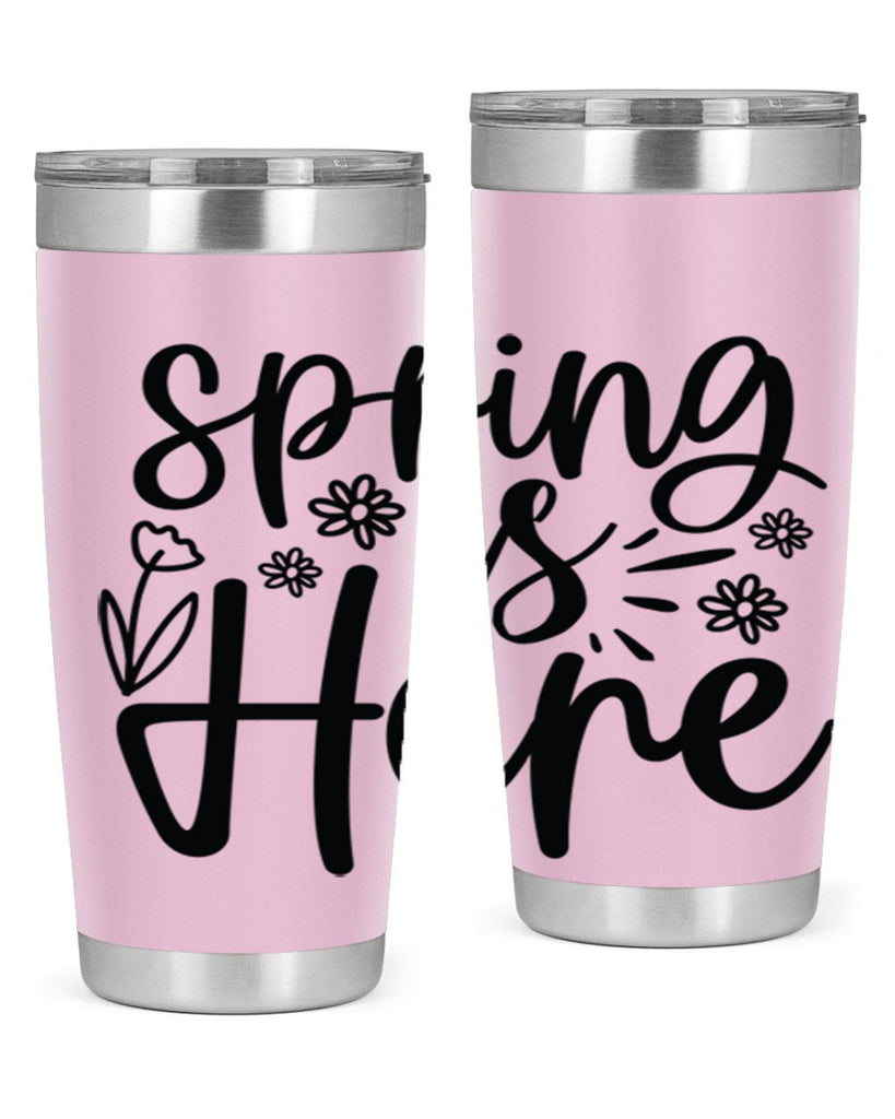 Spring is here  502#- spring- Tumbler