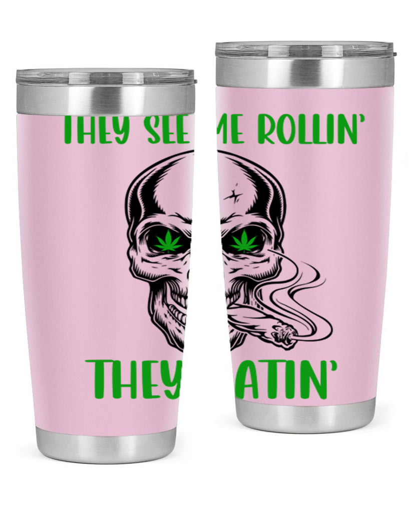 They See Me Rollin They Hatin 268#- marijuana- Tumbler