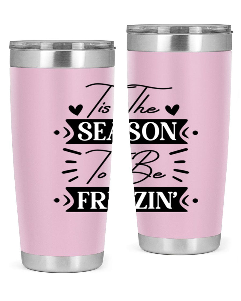 Tis The Season To Be Freezin 418#- winter- Tumbler