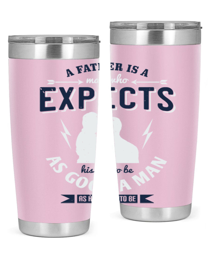 a father is a man who 135#- fathers day- Tumbler