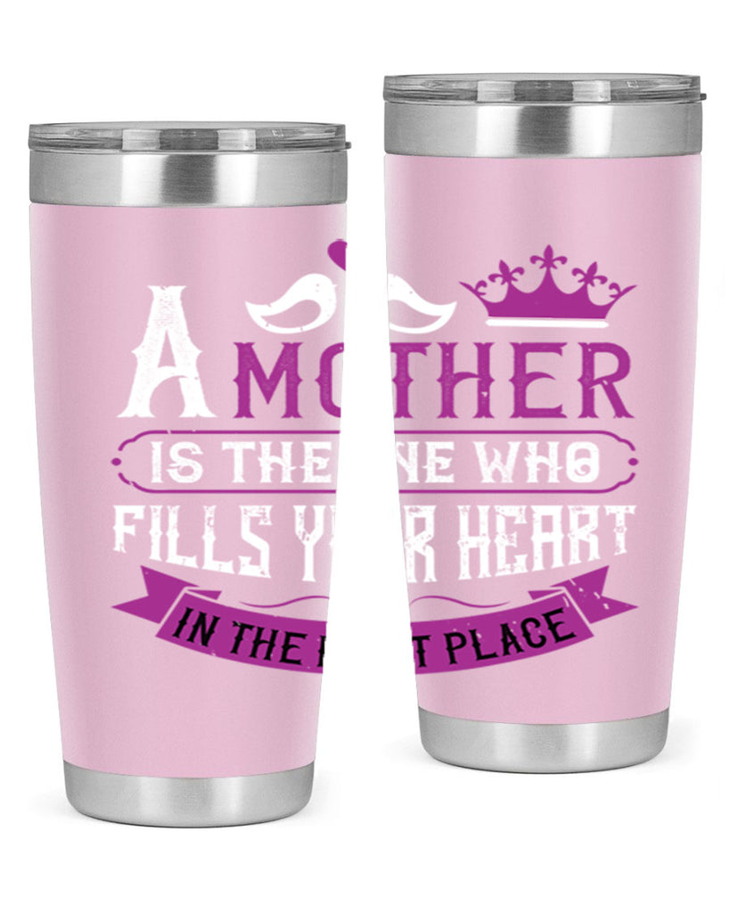 a mother is the one who 34#- mothers day- Tumbler