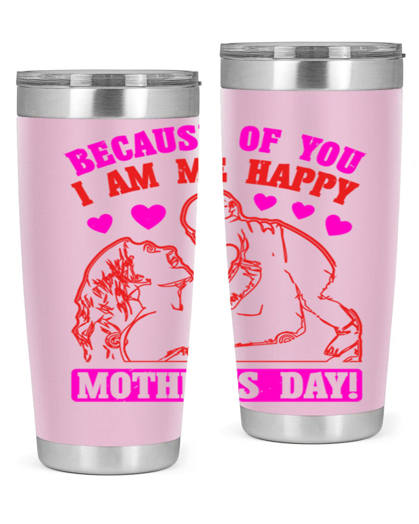 because of you i am me 89#- mothers day- Tumbler