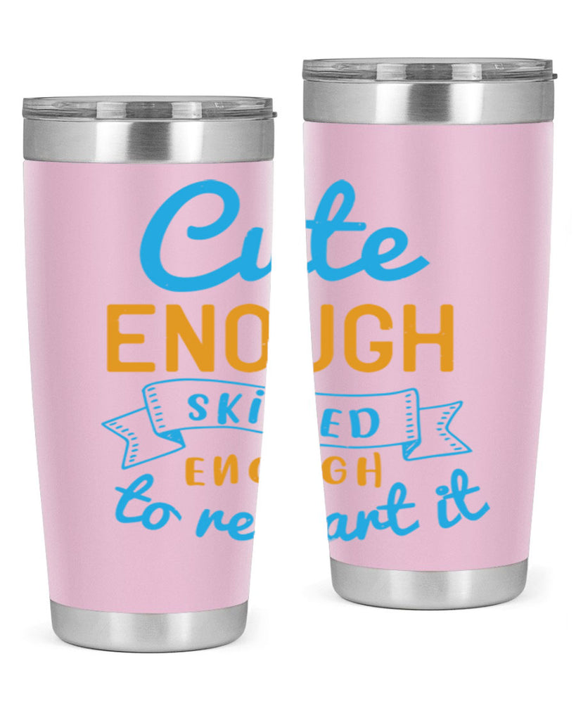 cute enough skilled enough to restart it Style 3#- medical- tumbler