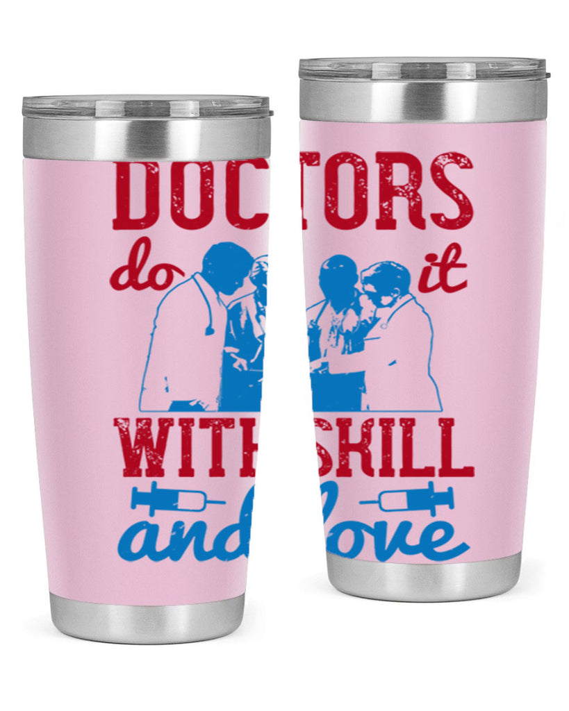 doctors do it with skill and love Style 2#- medical- tumbler