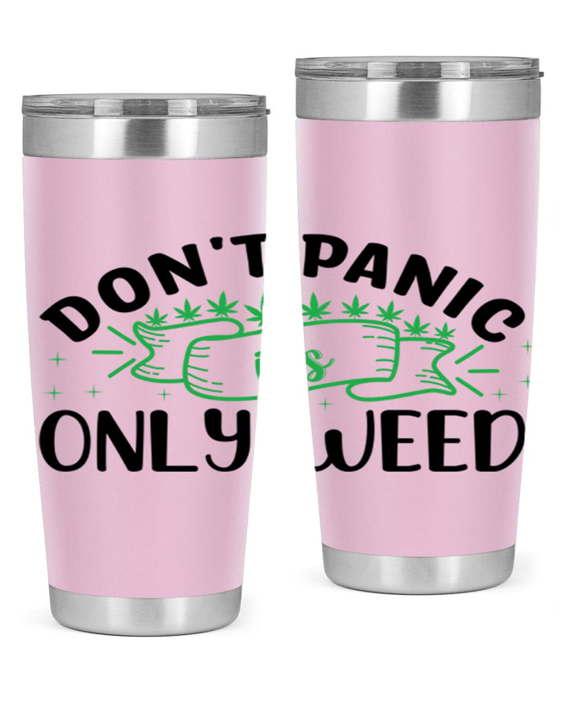dont panic its only weed 69#- marijuana- Tumbler