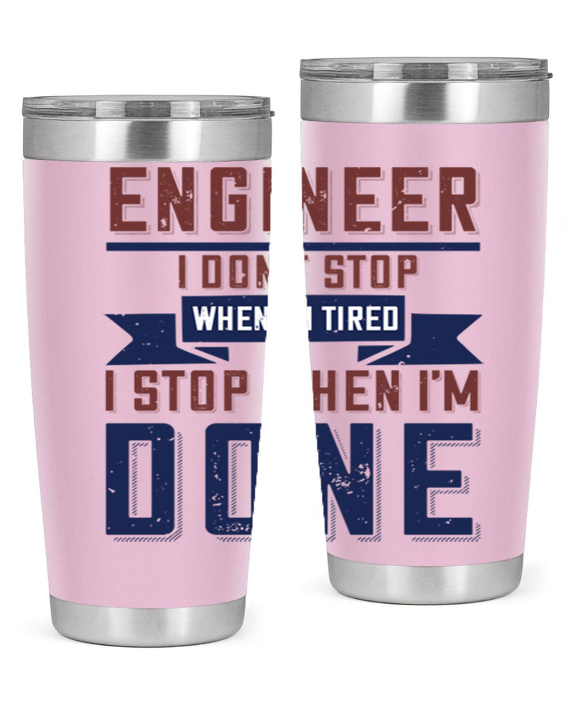 engineer i dont stop when im tired i stop when im done Style 65#- engineer- tumbler