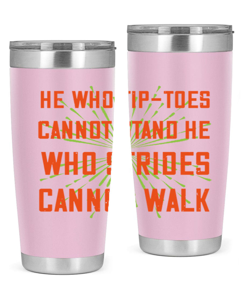 he who tiptoes cannot stand he who strides cannot walk 83#- walking- Tumbler