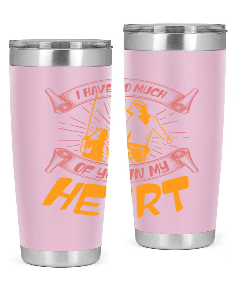 i have so much of you in my hart 64#- mothers day- Tumbler