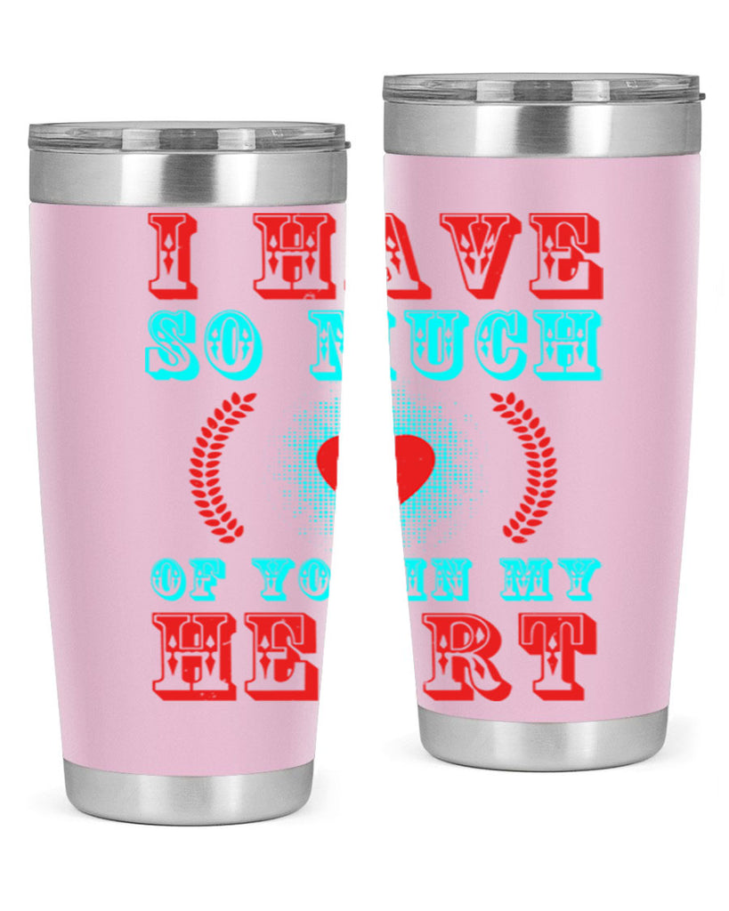 i have so much of you in my heart 66#- mothers day- Tumbler