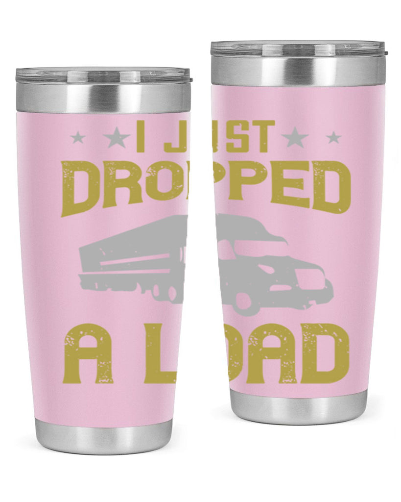 i just dropped a load Style 43#- truck driver- tumbler