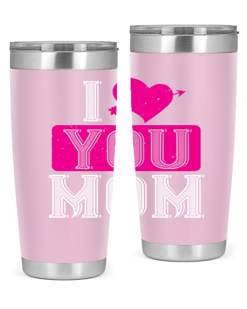 i love your mom 50#- valentines day- Tumbler
