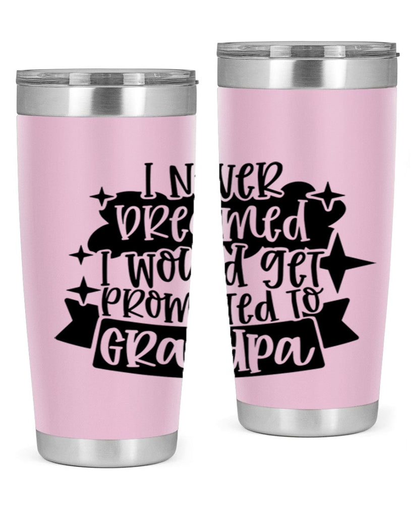 i never dreamed i would get promoted 37#- fathers day- Tumbler