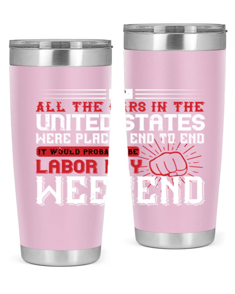 if all the cars in the united states were placed end to end 35#- labor day- Tumbler