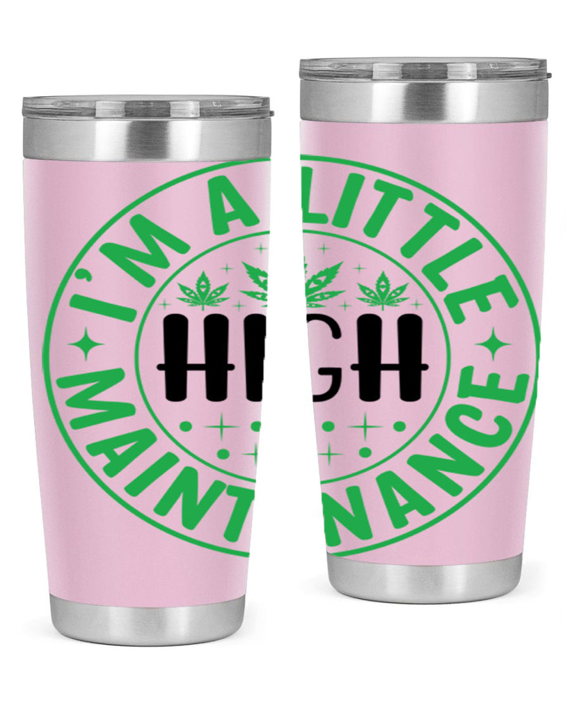 im a little high maintenance 146#- marijuana- Tumbler