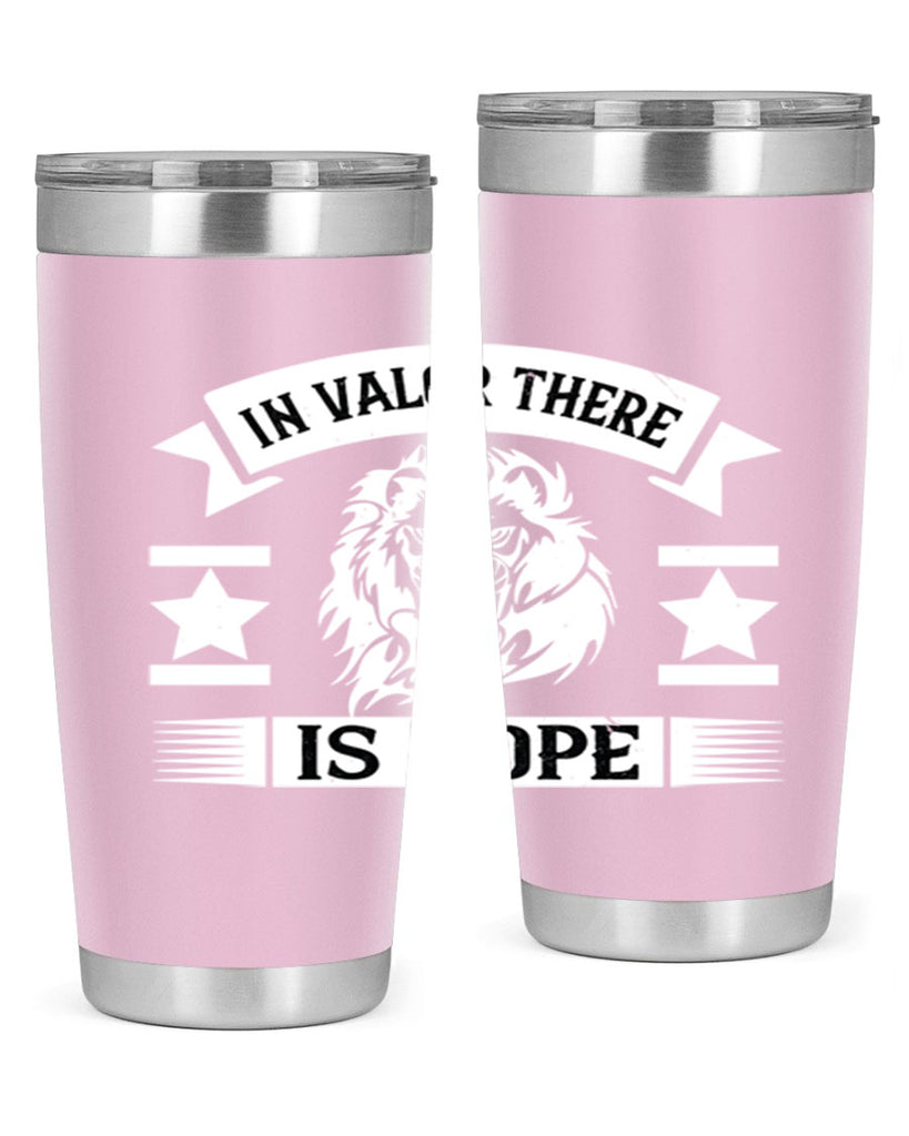 in valor there is hope 56#- Veterns Day- Tumbler