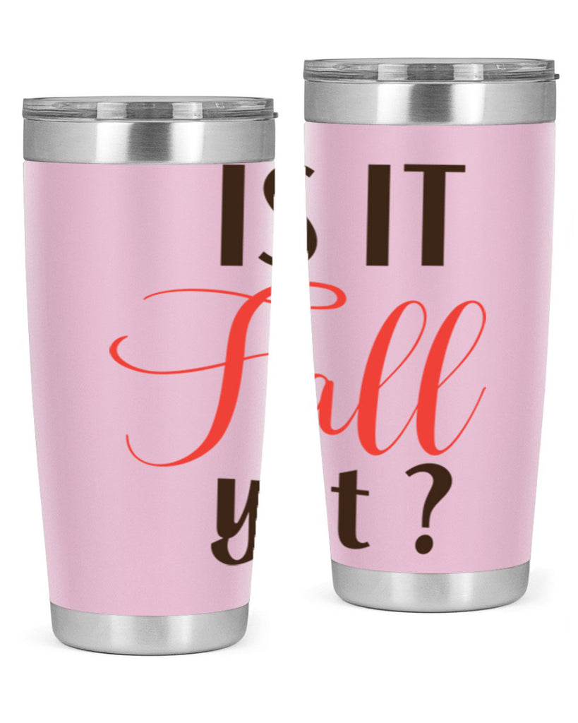 is it fall yet 354#- fall- Tumbler