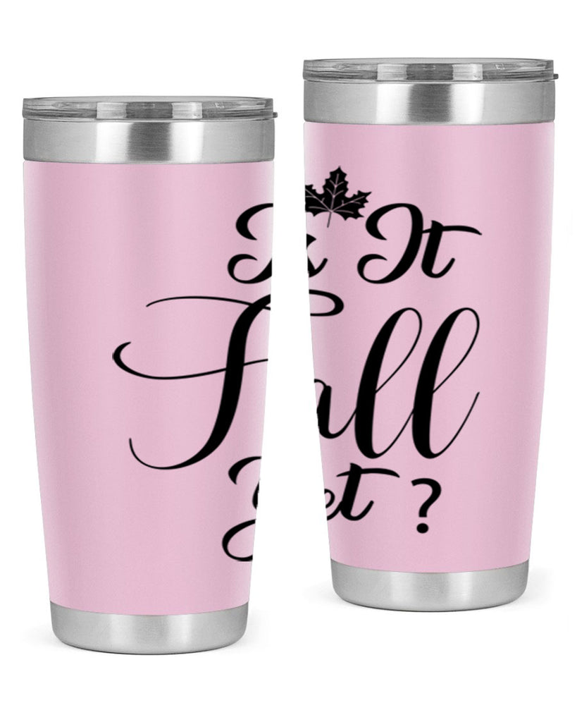 is it fall yet 355#- fall- Tumbler