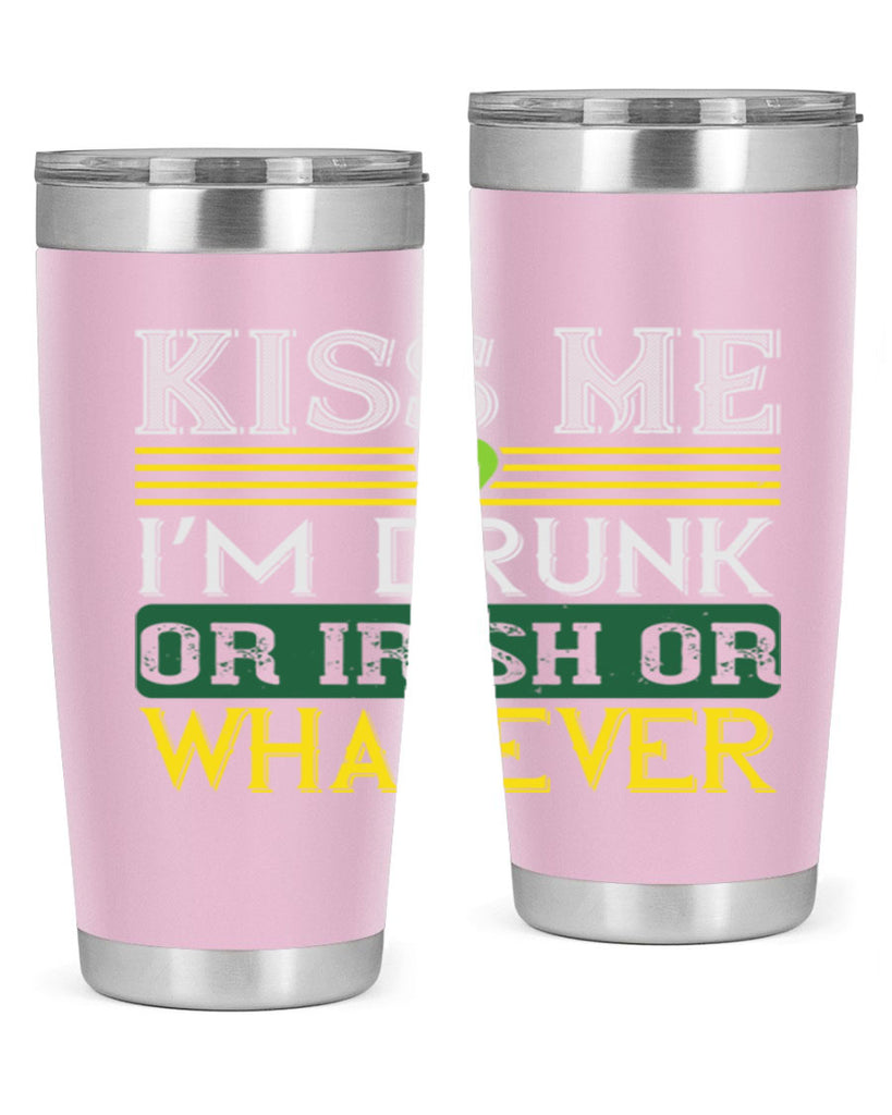 kiss me i’m drunk or irish or whatever Style 123#- St Patricks Day- Tumbler
