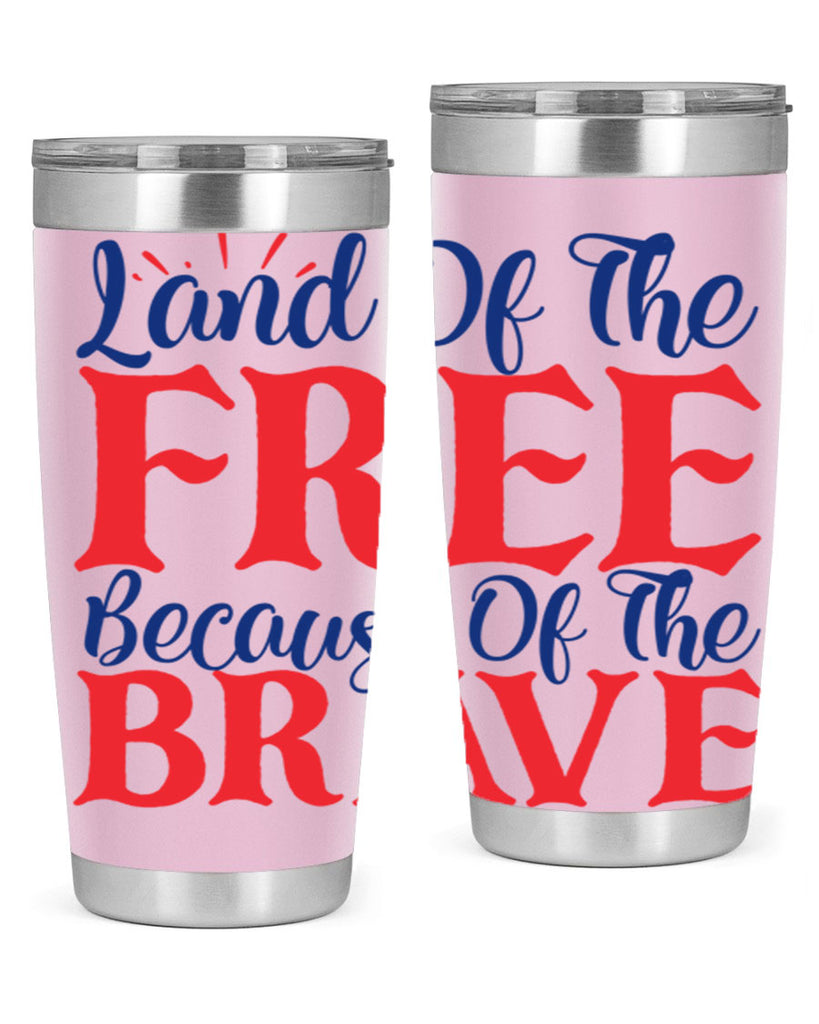 land of the free because of the brave Style 56#- Fourt Of July- Tumbler