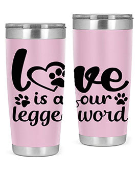 love is a four legged word Style 74#- dog- Tumbler
