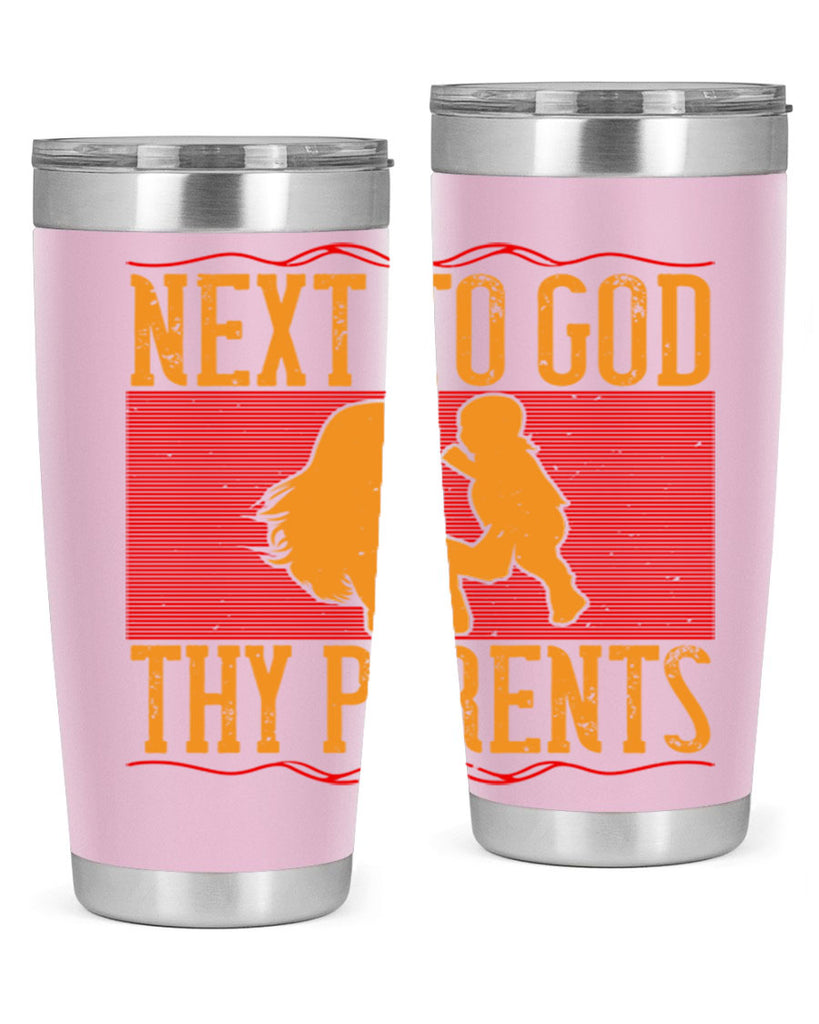 next to god thy parents 35#- Parents Day- Tumbler