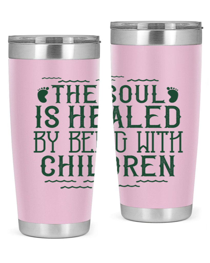 oThe soul is healed by being with children Style 24#- baby- Tumbler