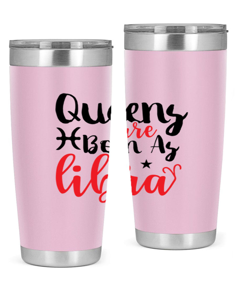 queens Are Born As Libra 387#- zodiac- Tumbler