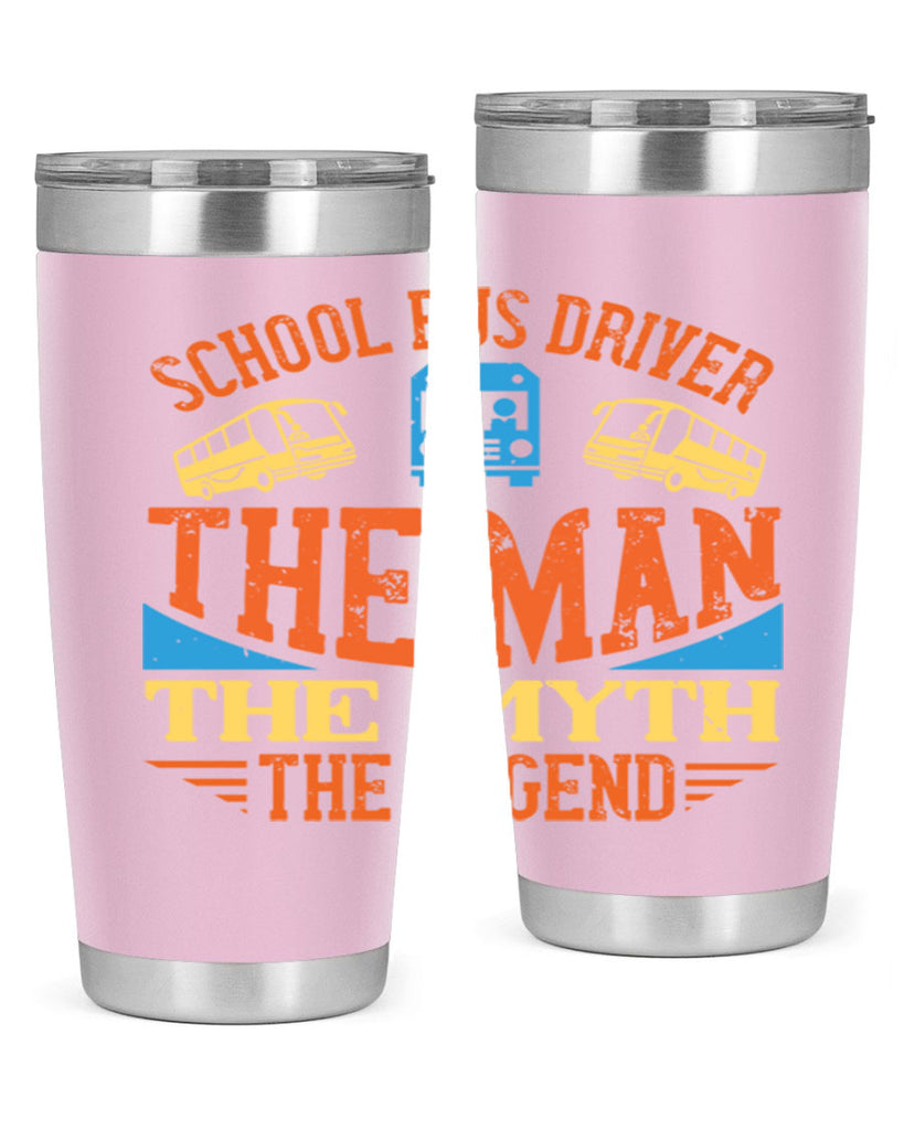 school bus driver the man the myth the legend Style 18#- bus driver- tumbler