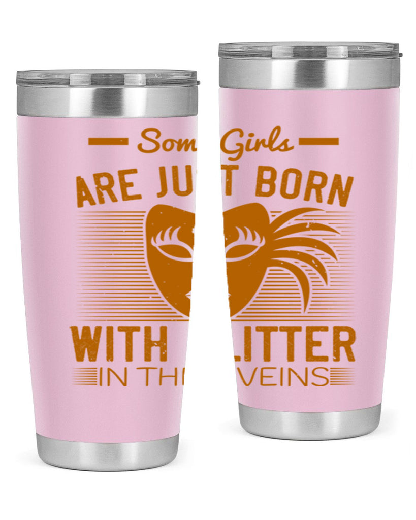 some girls are just born with glitter in their veins 37#- mardi gras- Tumbler