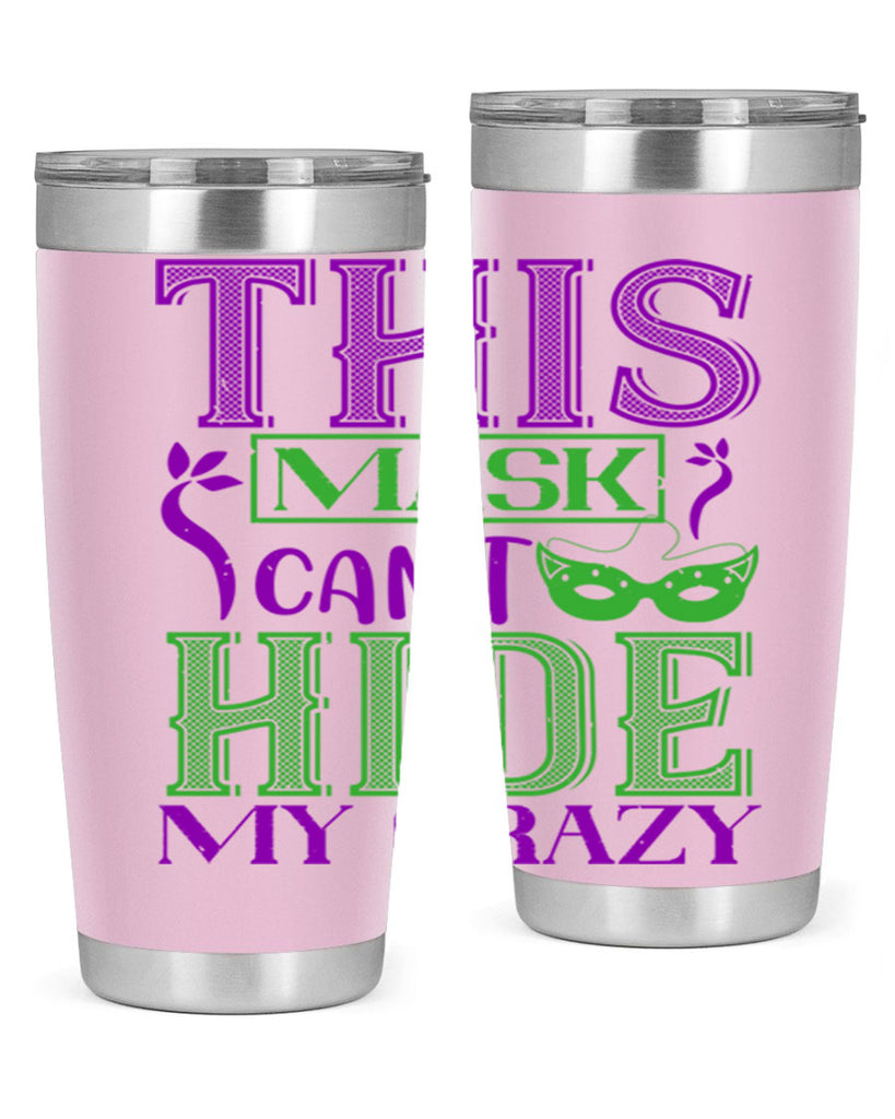 this mask can’t hide my crazy 35#- mardi gras- Tumbler