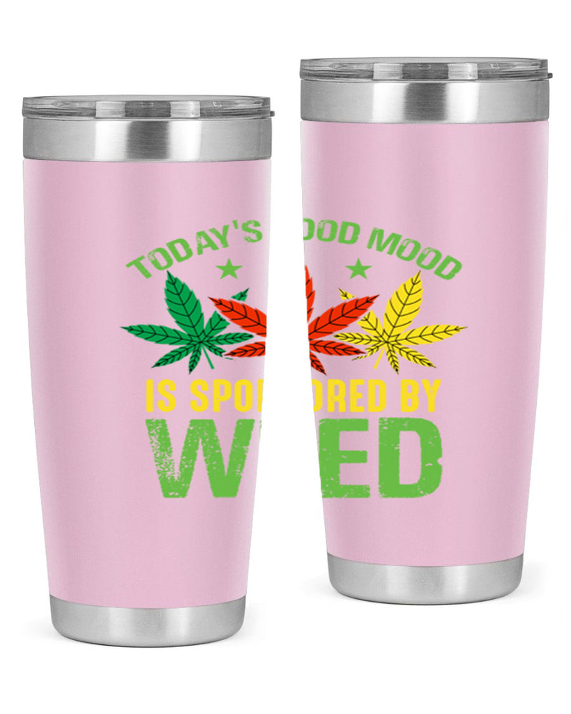 todays good mood is sponsored by weed 269#- marijuana- Tumbler