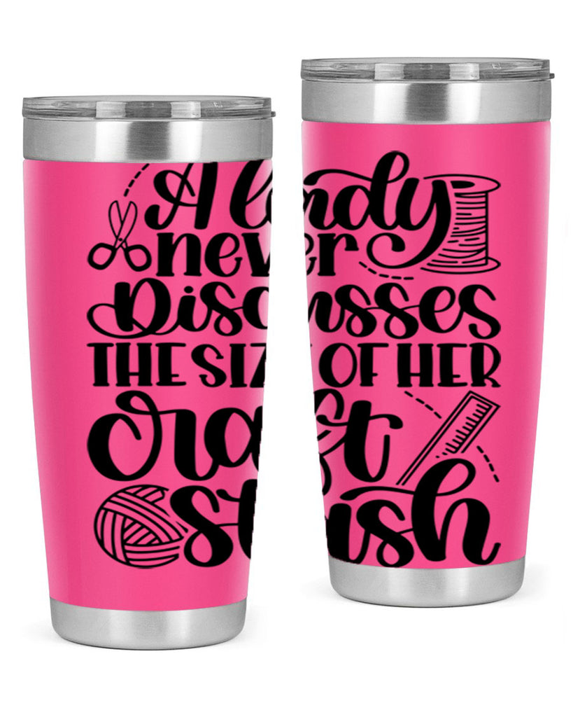 A Lady Never Discusses The Size Of Her Craft Stash 48#- crafting- Tumbler