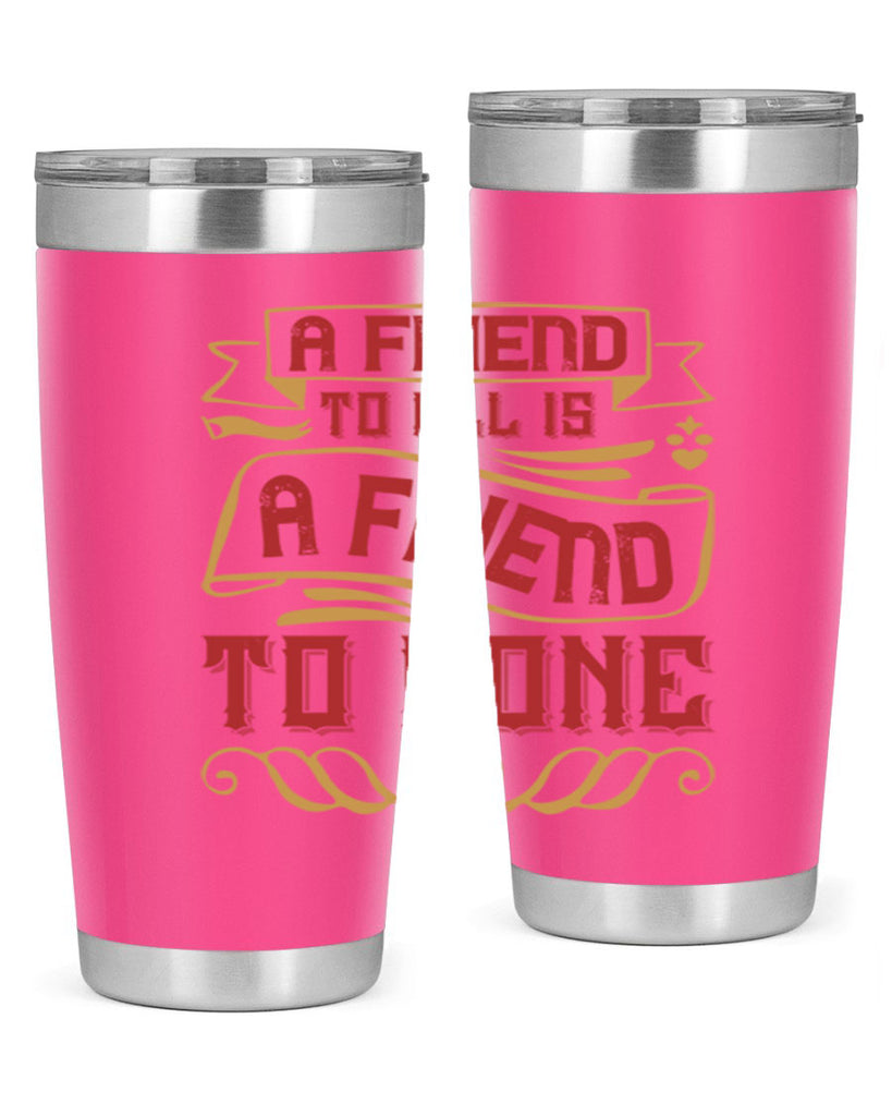 A friend to all is a friend to none Style 12#- Best Friend- Tumbler