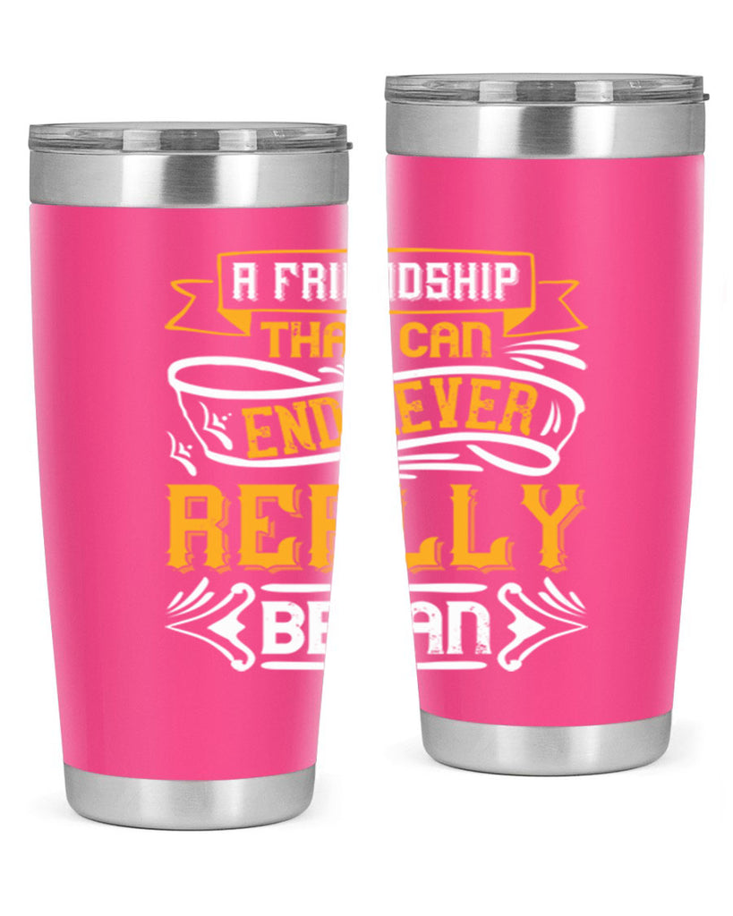 A friendship that can end never really began Style 8#- Best Friend- Tumbler