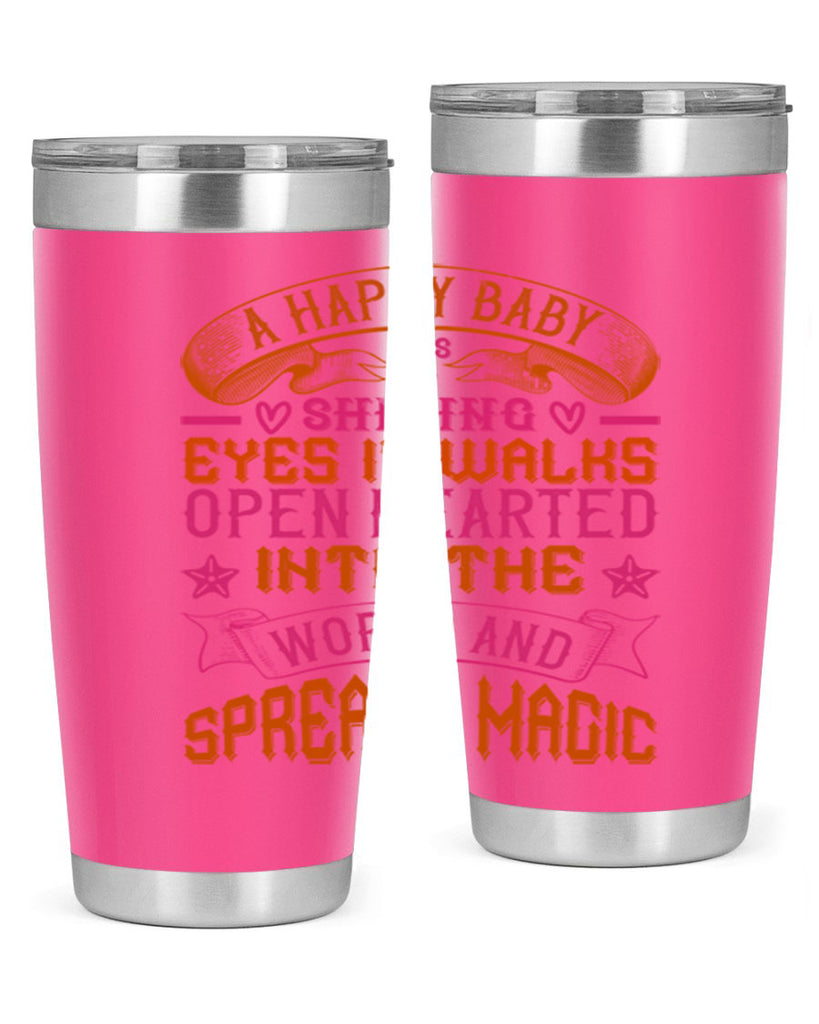 A happy baby has shining eyes It walks open hearted into the world and spreads magic Style 134#- baby- tumbler