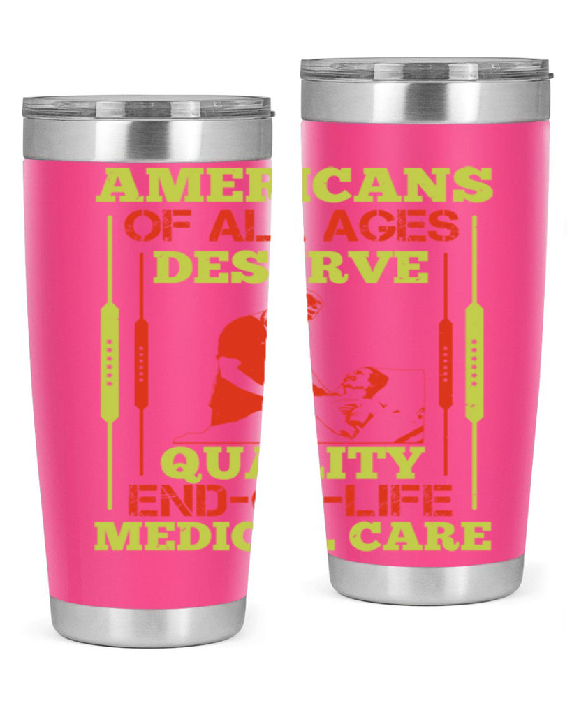 Americans of all ages deserve quality endoflife medical care Style 39#- medical- tumbler
