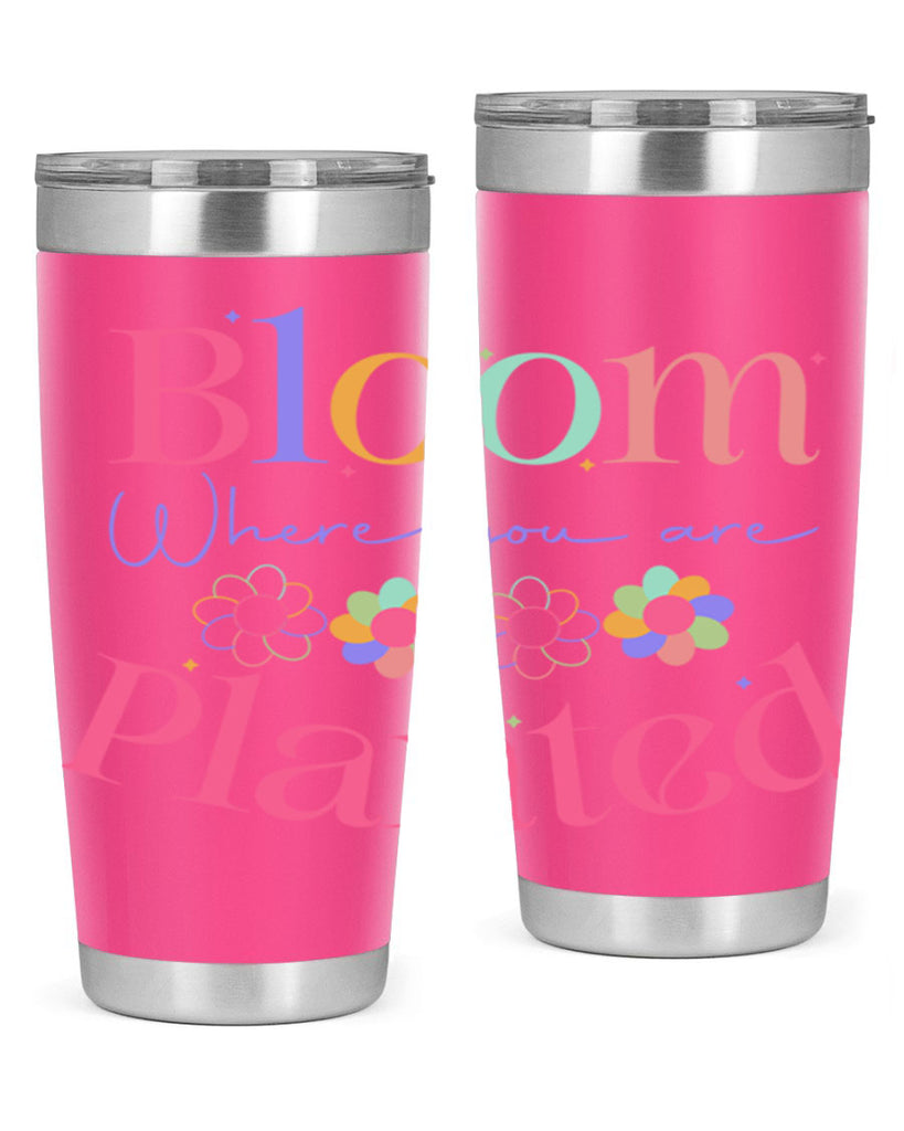Bloom where you are planted77#- spring- Tumbler