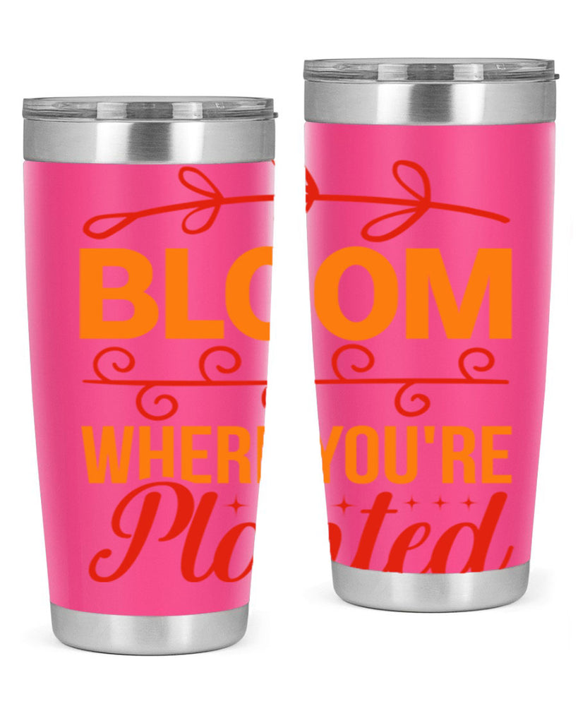 Bloom where you're planted 78#- spring- Tumbler