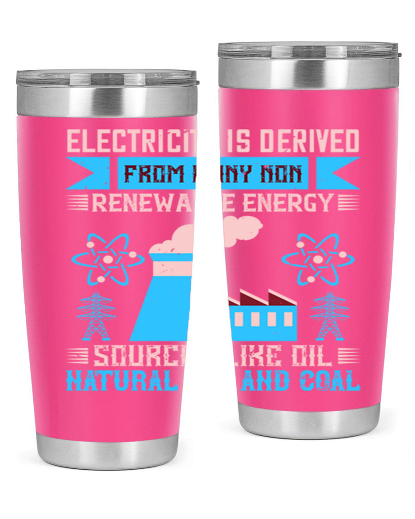 Electricity is derived from many nonrenewable and coal Style 47#- electrician- tumbler
