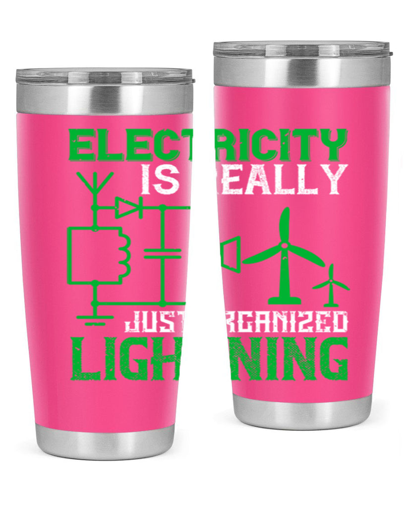 Electricity is really just organized lightning Style 45#- electrician- tumbler